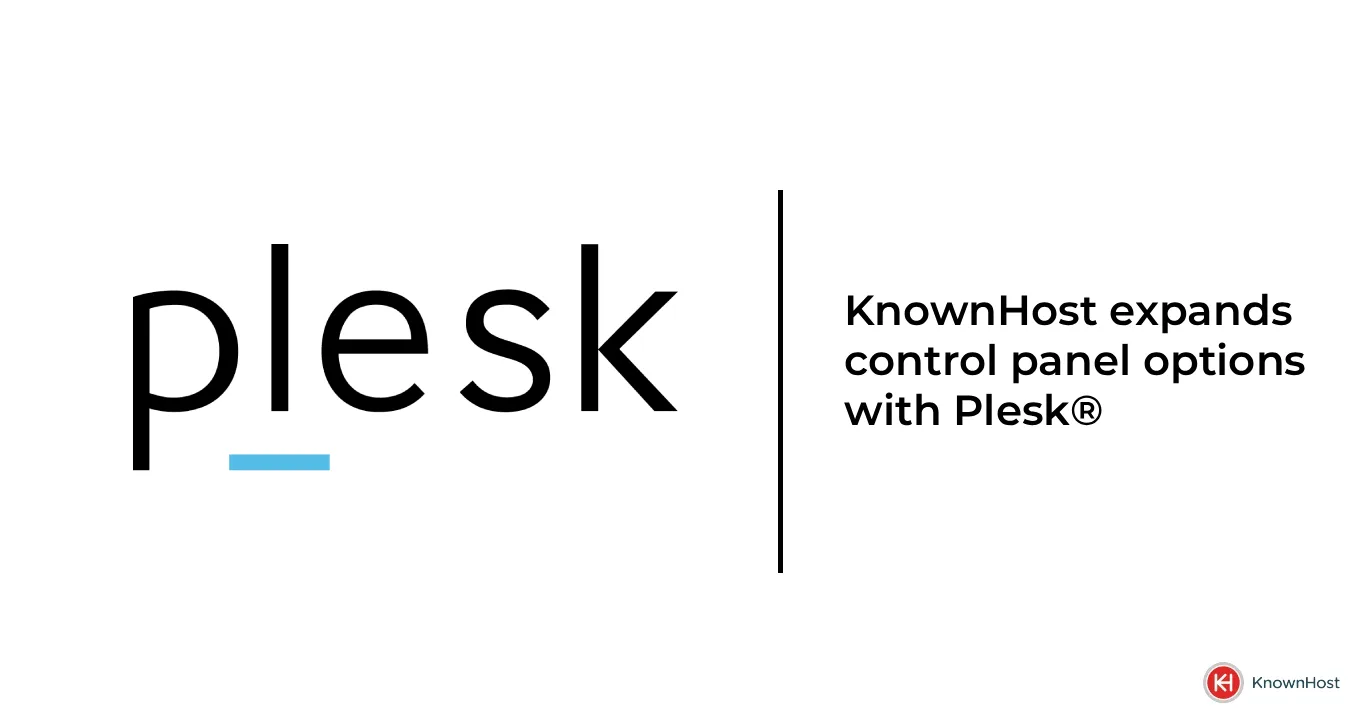 KnownHost Expands Control Panel Options with Fully Managed Plesk Support Across VPS, KVM & Bare Metal Servers